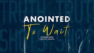 Anointed To Wait