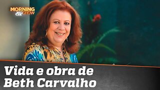 A vida, a obra e a morte de Beth Carvalho