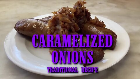 How to Make: Caramelized Onions (Traditional Recipe)