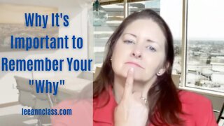 Why It's Important to Remember Your "Why - Lee Ann Bonnell