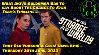 What Akiva Goldsman Says About Change To Star Trek's Timeline... - TOYG! News Byte - 29th June, 2023