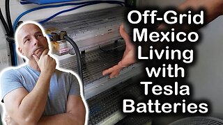 Off-Grid Mexico Living with Tesla Batteries