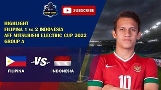 HIGHLIGHT FILIPINA 1 vs 2 INDONESIA AFF MITSUBISHI ELECTRIC CUP 2022 GROUP A