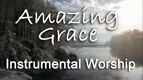 Amazing Grace with Instrumental Worship