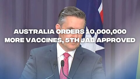 Australian Health Minister Announces 5th Jab Availability & Orders 10,000,000 More Pfizer Vaccines