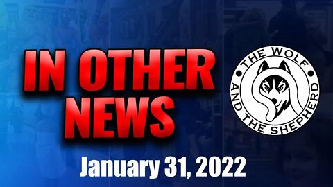 Episode 152 - In Other News January 31, 2022