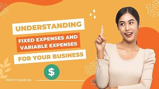 Understanding Fixed Expenses and Variable Expenses for your business