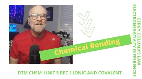 Unit 5 Chemical Bonding Recording 1 Ionic and Covalent Bonding
