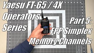 FT-65 / FT-4X Operators Series Part 5 - FPP Programming Simplex Memory Channels