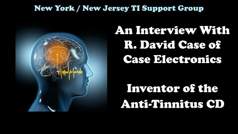 An Interview w/Dave Case, Inventor of Anti-Tinnitus CD (April 7, 2021)