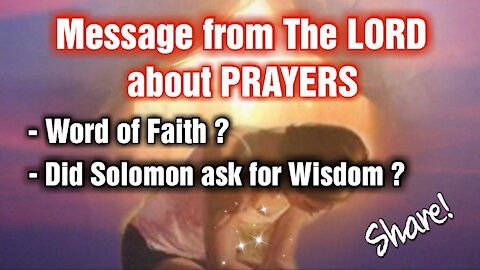 Word of Faith? And, Did Solomon prayed for Wisdom? Messages from The LORD. Share!