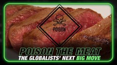 The Globalists' Next Big Move: Poison The Meat!
