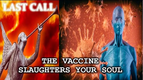 Last Call: The Vaccine slaughters your Soul. Channeling Psychic Insights on the Covid Vaxx