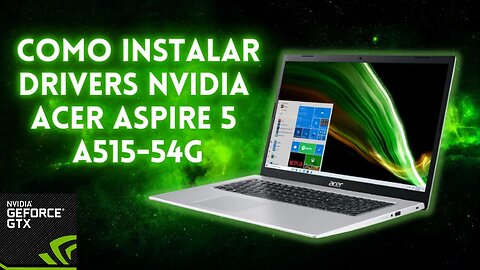 COMO BAIXAR E INSTALAR DRIVERS NVIDIA DO ACER ASPIRE 5 A515-54G