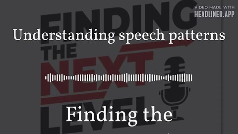 Understanding speech patterns | Finding the NEXTLevel