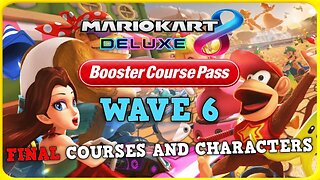 The Final Courses for Mario Kart 8 Deluxe