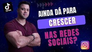 Ainda Dá Para Crescer No Instagram E No TikTok??? Como Aumentar o Alcance