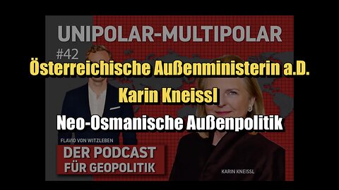 🟥 Österr. Außenministerin a. D. Karin Kneissl: Neo-Osmanische Außenpolitik (Unipolar-Multipolar ⎪ 19.11.2023 ⎪ #42))