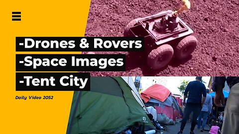 Drone And Rover Mars Simulation, Hubble Space Image, Vancouver Tent City Walkthrough