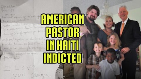 American Pastor in Haiti Indicted...