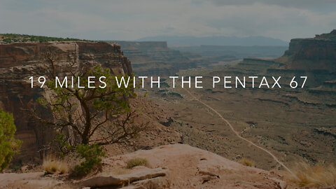 19 Miles with the Pentax 67 - Shooting film in Moab Utah part 02