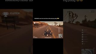 Never text and drive #pubg