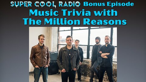 Super Cool Radio Bonus Episode: Music Trivia with The Million Reasons