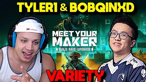 Tyler1 & BobqinXD in Meet Your Maker - Variety Vod