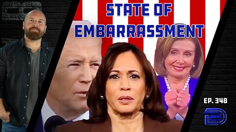 State Of Embarrassment: Biden Flails Throughout, Pelosi Plays With Teeth Entire Time | Ep 348