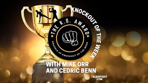 Knockout of the Week ep15 | Knuckle Up with Mike Orr and Cedric Benn | Talkin Fight