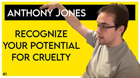 Self-Knowledge and Cruelty | Anthony Jones | Humble Victory #1