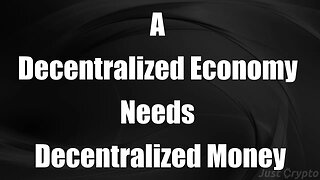 A decentralized economy needs decentralized money