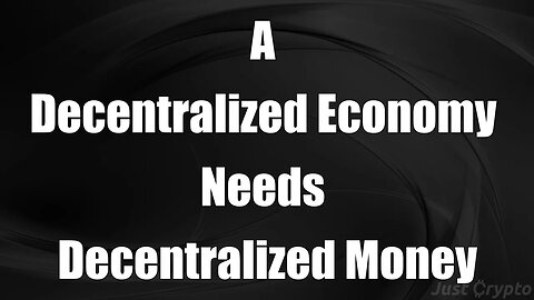 A decentralized economy needs decentralized money
