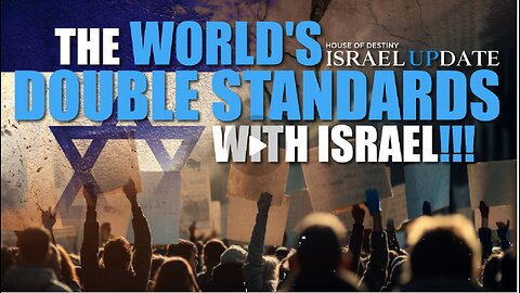 The World's Double Standards With Israel