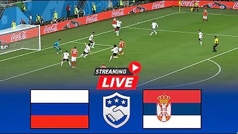 🔴[LIVE] Russia vs Serbia | International Friendly 2024 | Full Match Streaming
