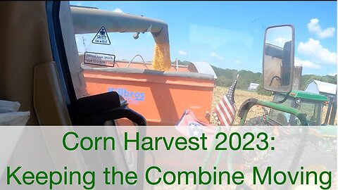 Corn Harvest 2023: Keeping the Combine Moving