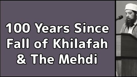 Sheikh Omar Baloch - 100 Years Since Fall of Khilafah & The Mehdi Factor