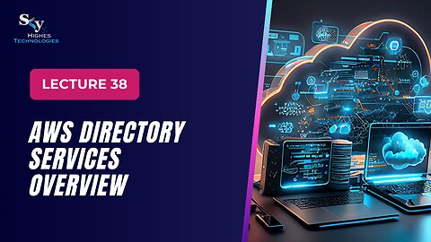 38.AWS Directory Services Overview | Skyhighes | Cloud Computing