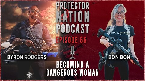 Bon Bon - Becoming a Dangerous Woman (Protector Nation Podcast 🎙️) EP 66