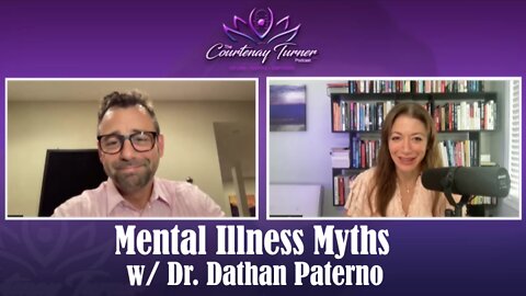 Ep 161: Mental Illness Myths w/ Dr. Dathan Paterno | The Courtenay Turner Podcast