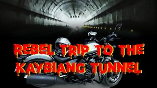 Rebel Trip to the Kaybiang Tunnel