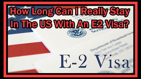 How Long Can I Really Stay In The US With An E2 Visa? Here The Real Truth Nobody Tells You!