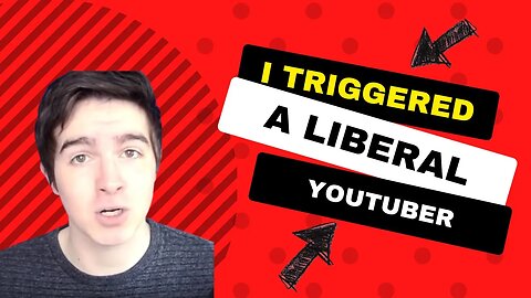 I TRIGGERED a LIBERAL youtuber