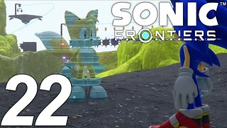 I GOT LOST AGAIN | Sonic Frontiers Let's Play - Part 22