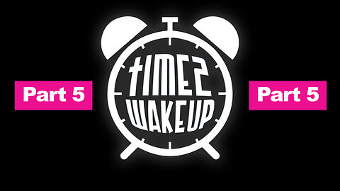 Time2WakeUp - Part 5 (of 6)