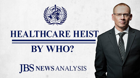 WHO: From Garbage Study to Healthcare Takeover |JBS News Analysis