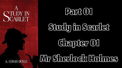 Part 01 - Chapter 01: Mr Sherlock Holmes || A Study in Scarlet by Sir Arthur Conan Doyle