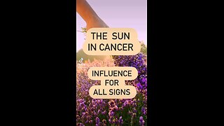 THE SUN IN CANCER - Energy and influence for all astrology signs #astrology #tarotary #allsigns