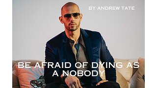 BE AFRAID OF DYING AS A NOBODY- Motivational Speech by Andrew Tate