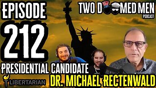 Episode 212 Presidential Candidate Dr.Michael Rectenwald